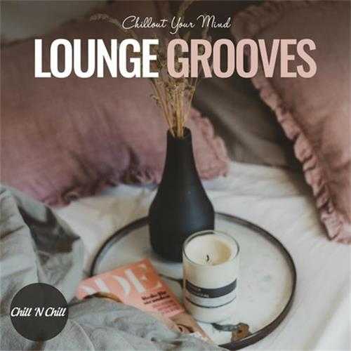 【休闲沙发】VA-2023-LoungeGrooves：ChilloutYourMind(FLAC)